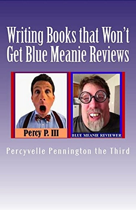 Writing Books That Won't Get Blue Meanie Reviews: How To Avoid People Who Aren't Nice With Reviewing Your Books-..