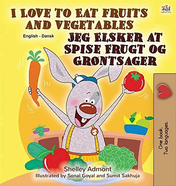 I Love To Eat Fruits And Vegetables (English Danish Bilingual Book For Kids)-..