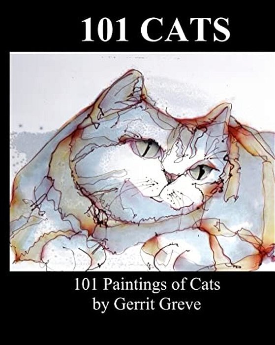 101 Cats: 101 Paintings Of Cats By Gerrit Greve-..