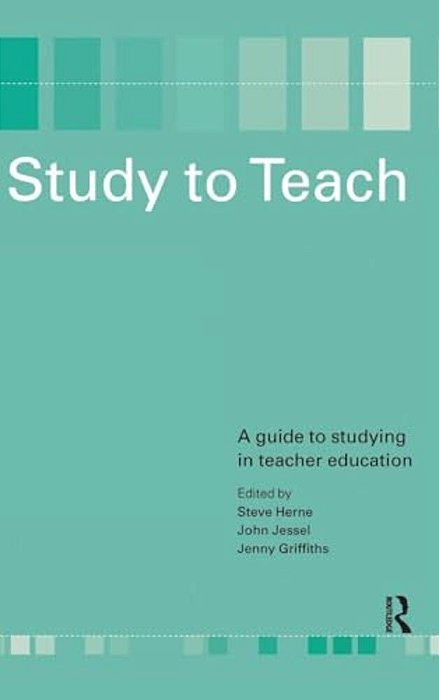 Study To Teach: A Guide To Studying In Teacher Education-..