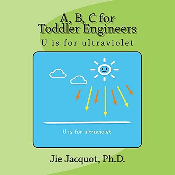 A, B, C For Toddler Engineers: U Is For Ultraviolet-..