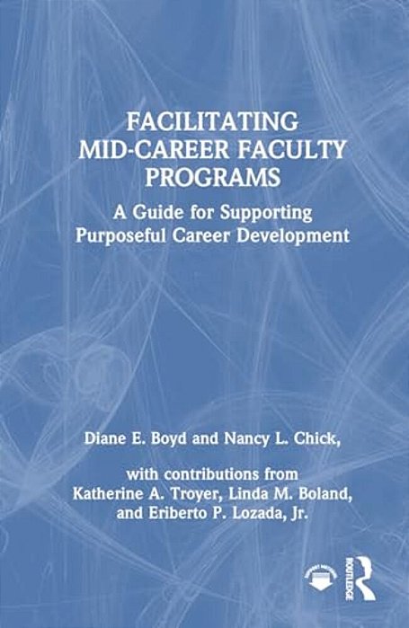 Facilitating Mid-Career Faculty Programs: A Guide For Supporting Purposeful Career Development-..