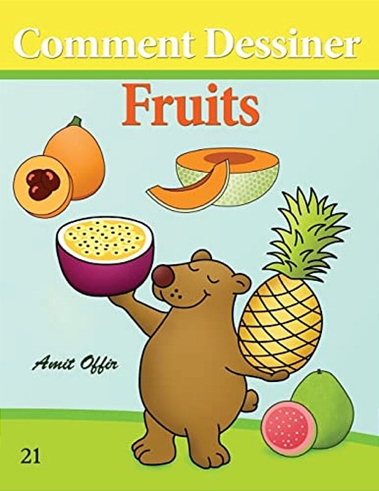 Comment Dessiner: Fruits: Livre De Dessin: Apprendre Dessiner-..