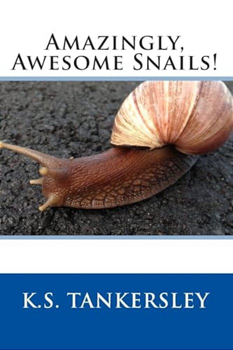 Amazingly, Awesome Snails!-..