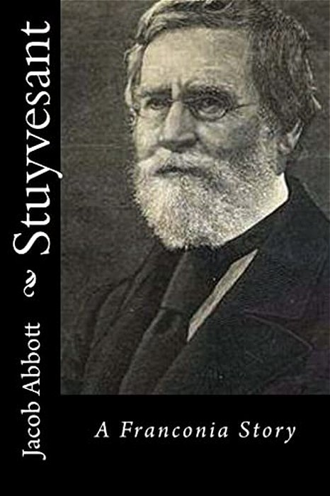 Stuyvesant: A Franconia Story-..