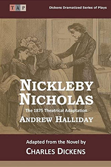 Nicholas Nickleby: The 1875 Theatrical Adaptation-..