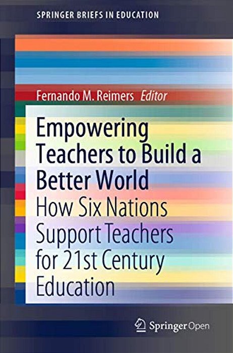 Empowering Teachers To Build A Better World: How Six Nations Support Teachers For 21St Century Education-..