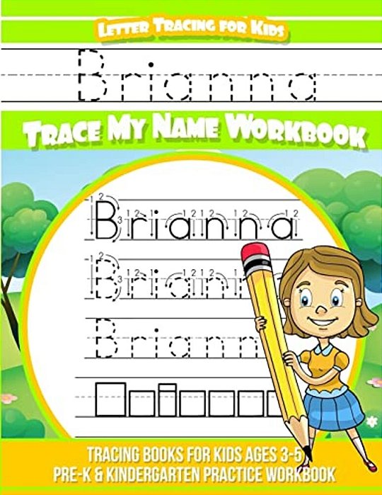 Brianna Letter Tracing For Kids Trace My Name Workbook: Tracing Books For Kids Ages 3 - 5 Pre-k & Kindergarten Practice Workbook-..