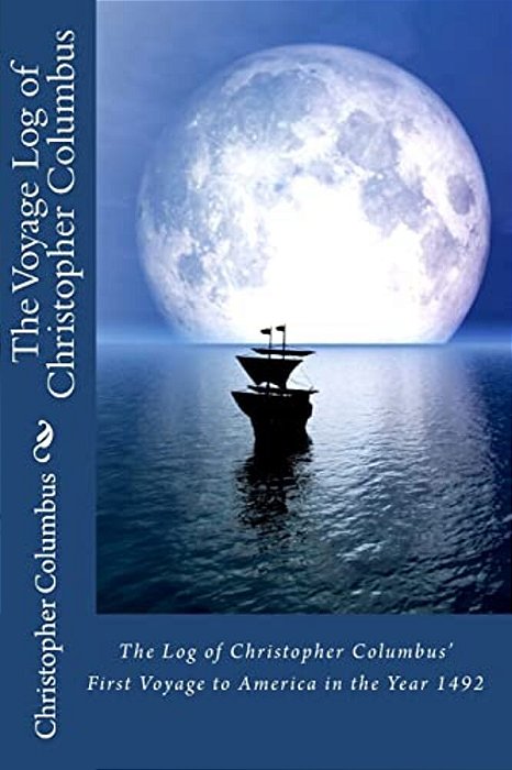 The Log Of Christopher Columbus' First Voyage To America In The Year 1492-..