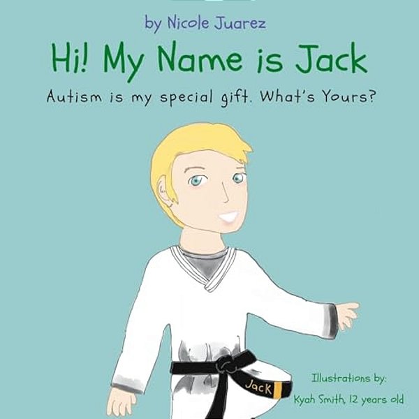 Hi! My Name Is Jack: Autism Is My Special Gift. What's Yours?-..
