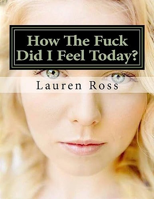 How The Fuck Did I Feel Today?: Write Down How The Fuck You Felt Today-..