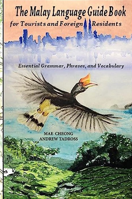 The Malay Language Guidebook: For Tourists And Foreign Residents-..