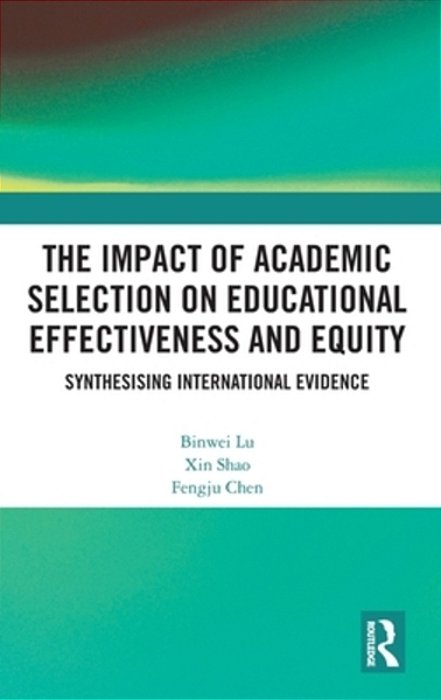 The Impact Of Academic Selection On Educational Effectiveness And Equity: Synthesising International Evidence-..