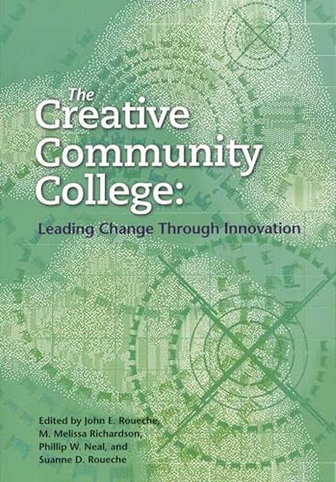 Creative Community College: Leading Change Through Innovation-..