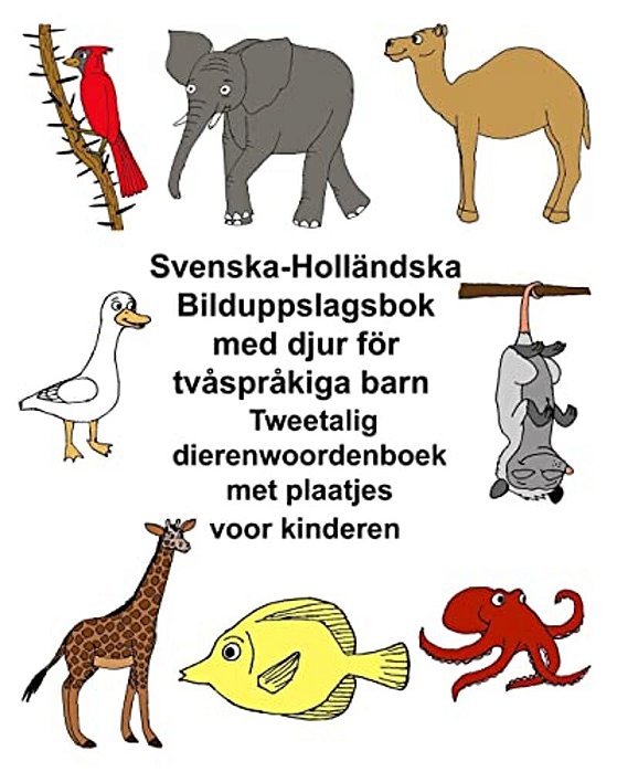 Svenska-Holländska Bilduppslagsbok Med Djur För Tvåspråkiga Barn Tweetalig Dierenwoordenboek Met Plaatjes Voor Kinderen-..
