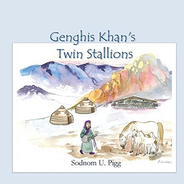 Genghis Khan Twin Stallions: An Epic Tale Of Genghis Khan And His Beloved Twin Stallions-..