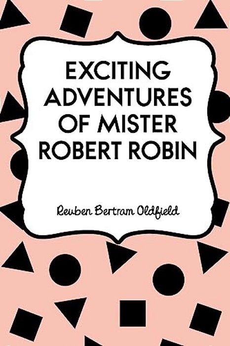 Exciting Adventures Of Mister Robert Robin-..