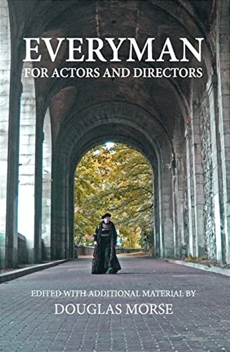 Everyman: The Medieval Morality Play For Actors And Directors-..