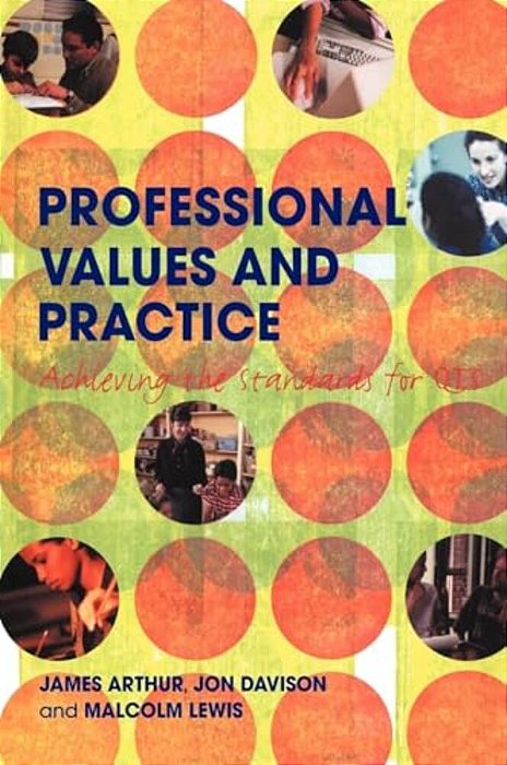 Professional Values And Practice: Achieving The Standards For Qts-..