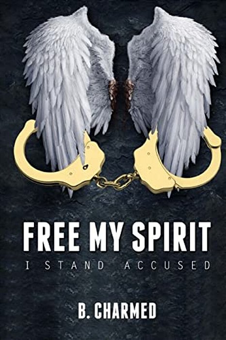 Free My Spirit: I Stand Accused-..