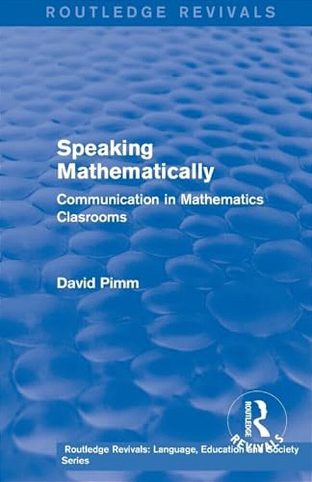 Routledge Revivals: Speaking Mathematically (1987): Communication In Mathematics Clasrooms-..