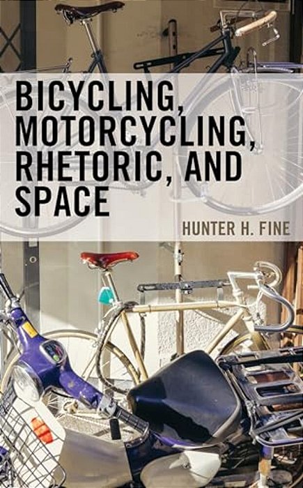 Bicycling, Motorcycling, Rhetoric, And Space-..