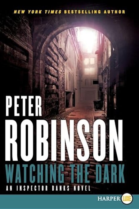 Watching The Dark: An Inspector Banks Novel-..