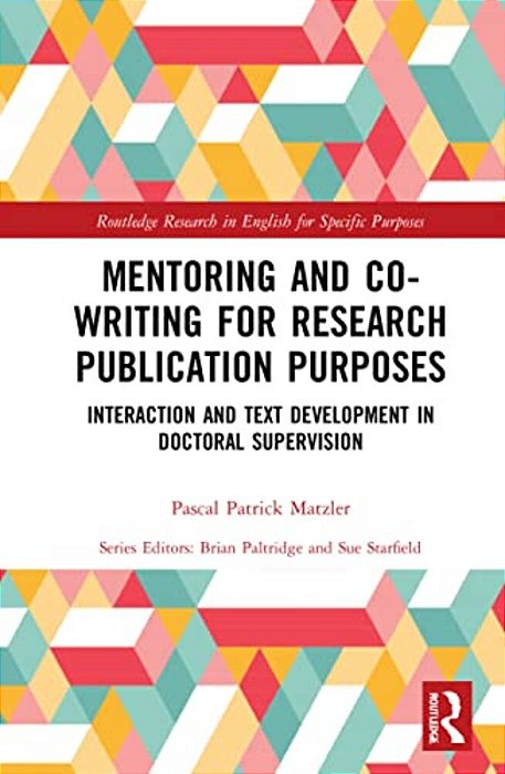 Mentoring And Co-Writing For Research Publication Purposes: Interaction And Text Development In Doctoral Supervision-..
