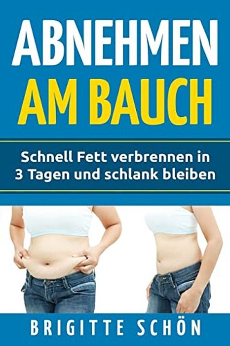 Abnehmen Am Bauch: Schnell Fett Verbrennen In 3 Tagen Und Schlank Bleiben-..