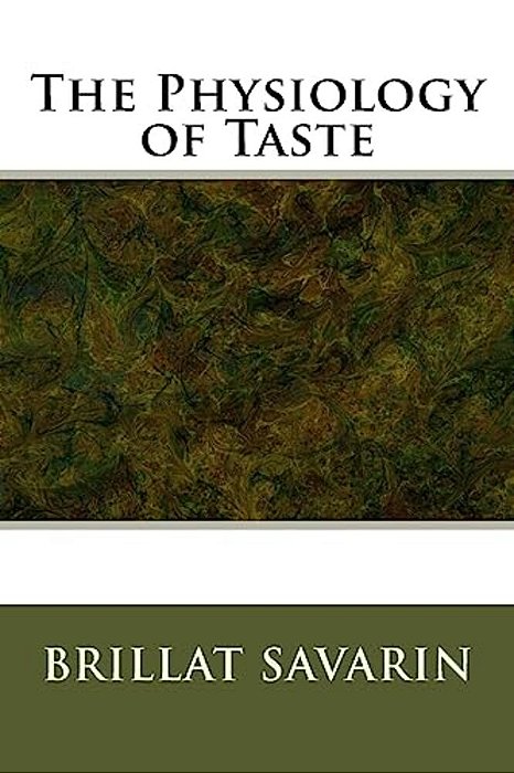 The Physiology Of Taste-..