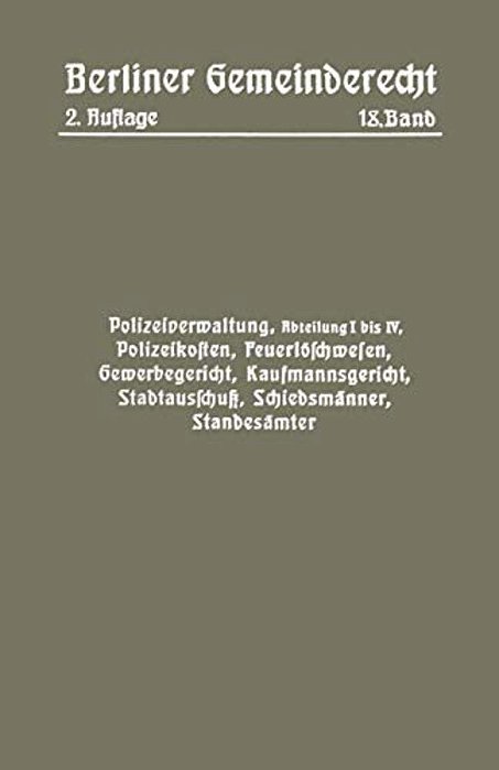 Polizeiverwaltung, Abteilung I-IV, Polizeikosten, Feuerlöschwesen, Gewerbegericht, Kaufmannsgericht, Stadtausschuß, Schiedsmänner, Standesämter-..