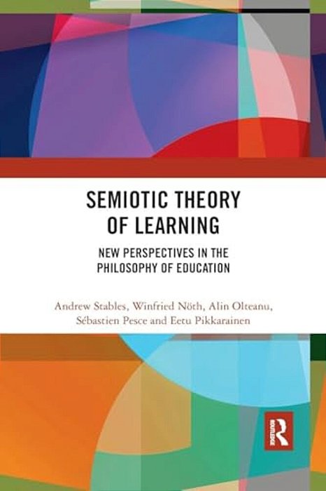 Semiotic Theory Of Learning: New Perspectives In The Philosophy Of Education-..