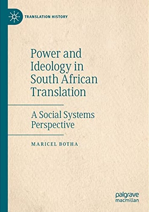 Power And Ideology In South African Translation: A Social Systems Perspective-..