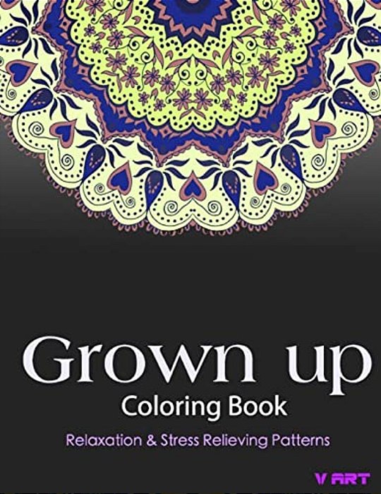 Grown Up Coloring Book: Coloring Books For Grownups: Stress Relieving Patterns-..