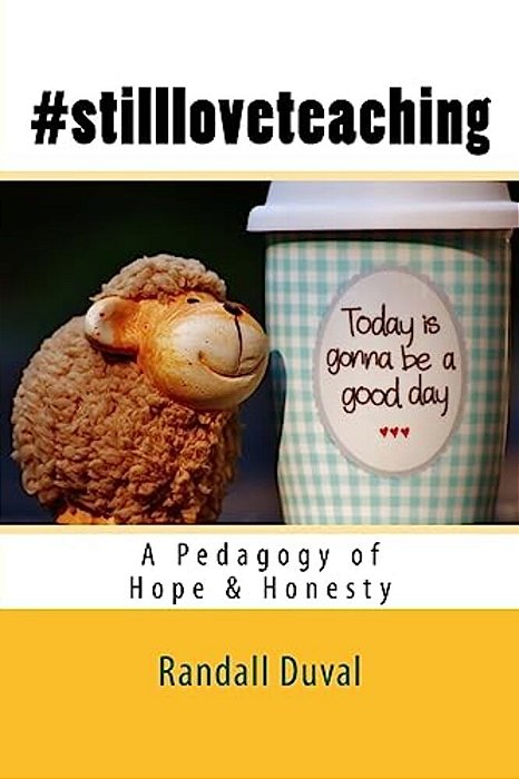 #Stillloveteaching: A Pedagogy Of Hope And Honesty-..