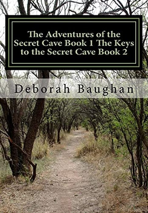 The Adventures Of The Secret Cave Book 1 The Keys To The Secret Cave Book 2-..