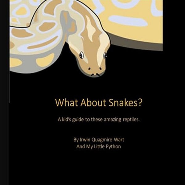 What About Snakes?: A Kids' Guide To These Amazing Reptiles-..