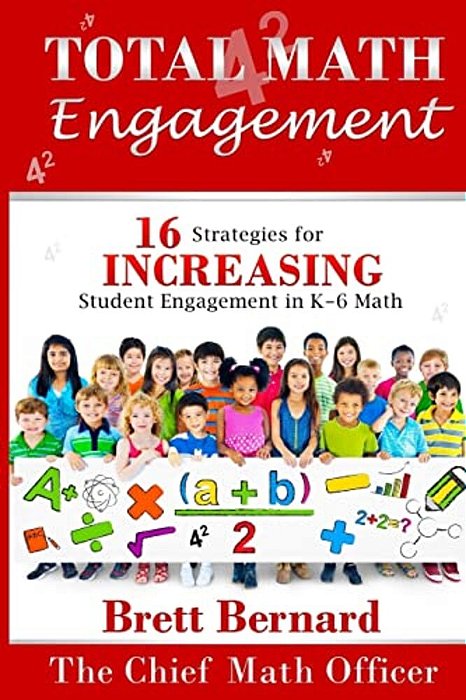 Total Math Engagement: 16 Strategies For Increasing Student Engagement In K-6 Math-..