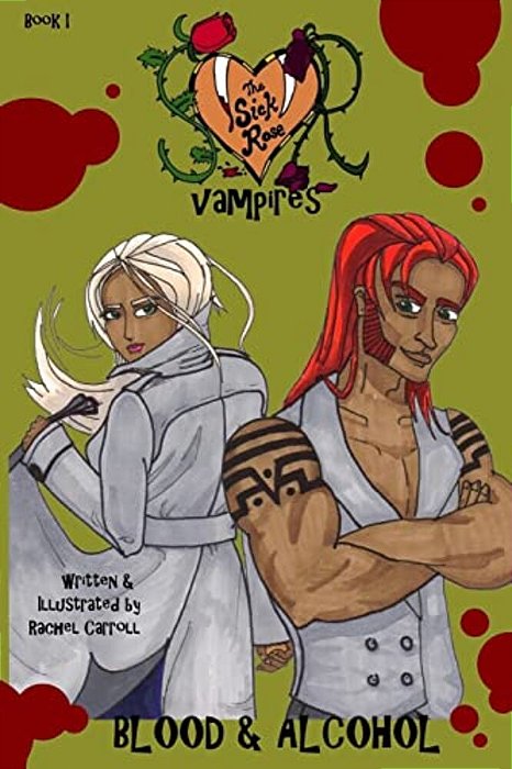 The Sick Rose Vampires: Book I: Blood & Alcohol-..