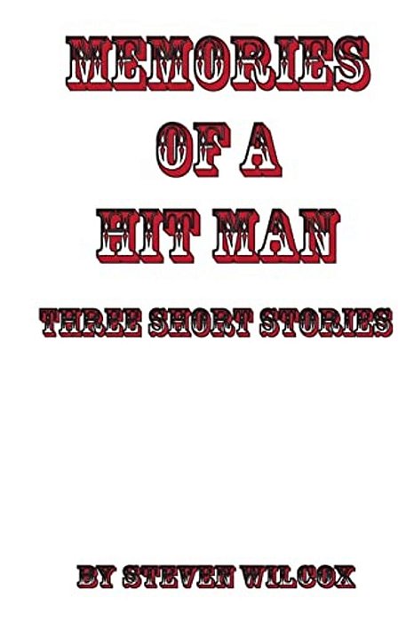 Memories Of A Hit Man: Three Short Stories-..