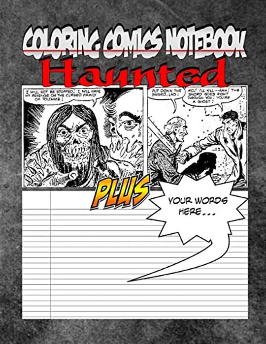 Coloring Comics Notebook - Haunted: Volume One! The Haunted Writing And Coloring Comic Notebook You Now Want!-..