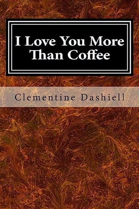 I Love You More Than Coffee: The Epic Tale Of Bluey Blue-..