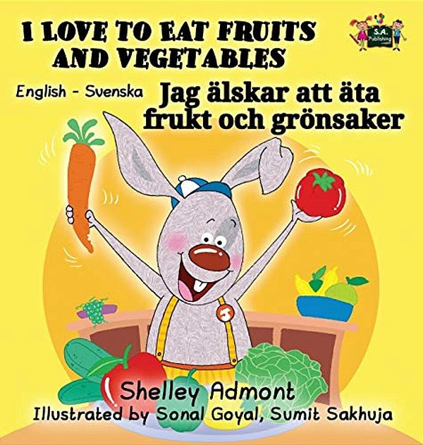 I Love To Eat Fruits And Vegetables: English Swedish Bilingual Edition-..