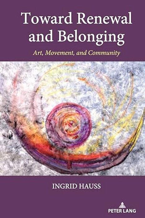 Toward Renewal And Belonging: Art, Movement, And Community-..