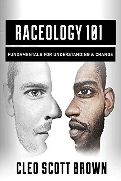 Raceology 101: Fundamentals For Understanding & Change-..