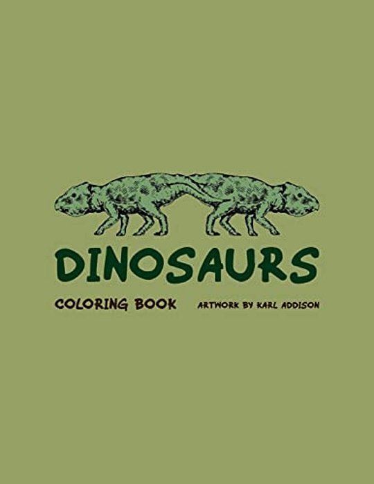 Dinosaurs Coloring Book: Artwork By Karl Addison-..