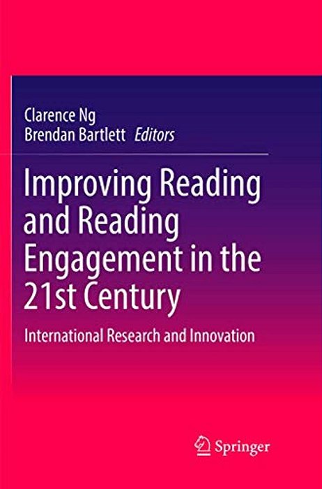 Improving Reading And Reading Engagement In The 21St Century: International Research And Innovation-..