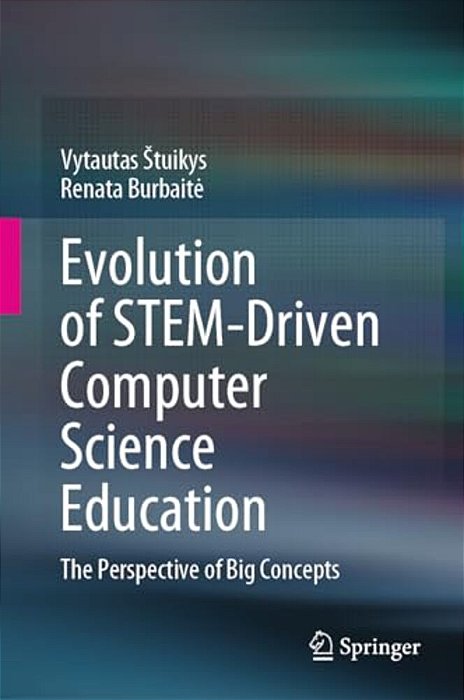 Evolution Of Stem-Driven Computer Science Education: The Perspective Of Big Concepts-..