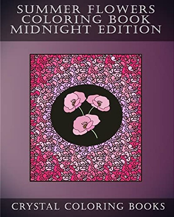 Summer Flowers Coloring Book Midnight Edition: 30 Summer Flower Simple Stress Relief Hand Drawn Line Flower Designs On A Black Circular And Patterned-..