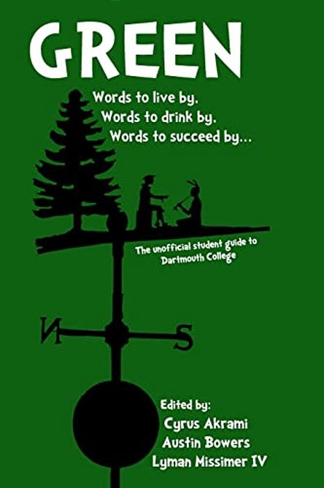 Green: The Unofficial Student Guide To Dartmouth College-..